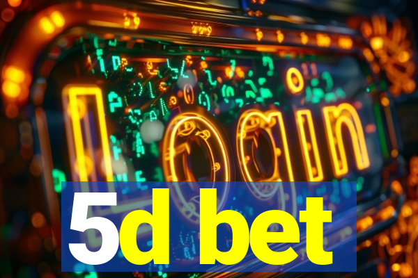 5d bet